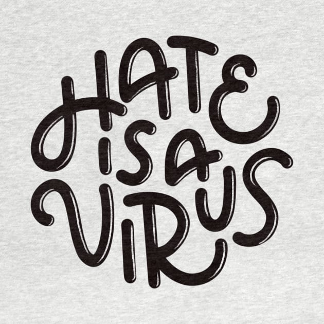 Hate is a Virus (Black) by mildlyeclectic